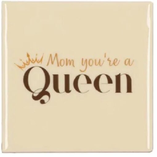 Tile Mom You're a Queen Brown 10x10x1cm
