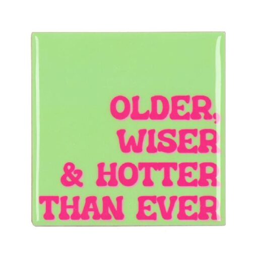 Tile Older Wiser Hotter Green 10x10x1cm