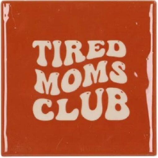 Tile Tired Moms club Brown 10x10x1cm