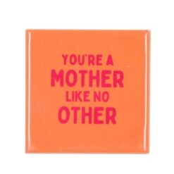 Tile You're A Mother Like No Other 10x10x1cm