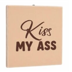 Tegeltje kiss my ass 10,5x10,5x0,5cm